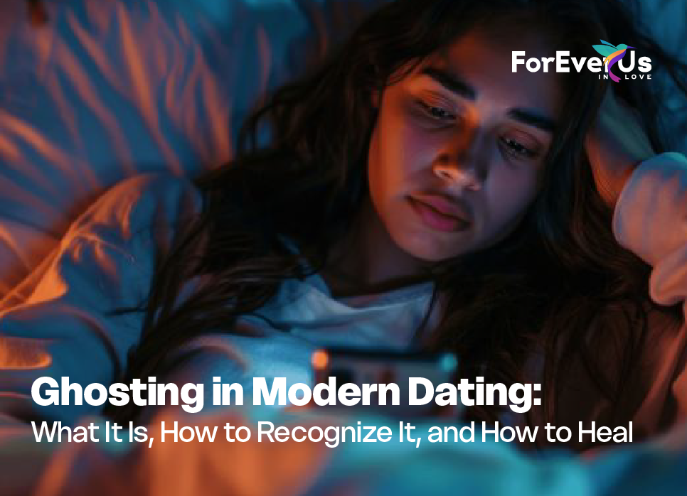 Ghosting in Modern Dating: What It Is, How to Recognize It, and How to Heal