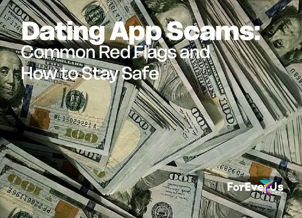 Dating App Scams: Common Red Flags and How to Stay Safe