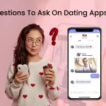 Questions To Ask On Dating Apps